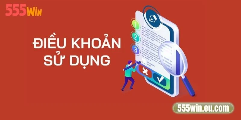 Điều Khoản Sử Dụng 555Win.Eu.Com - Thông Tin Cần Nắm 2 Nội dung trong điều khoản sử dụng 555Win.eu.com